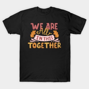 We are all in this together T-Shirt